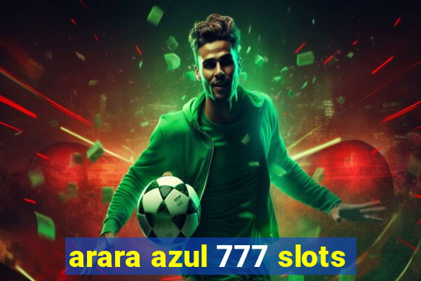 arara azul 777 slots